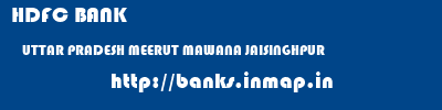 HDFC BANK  UTTAR PRADESH MEERUT MAWANA JAISINGHPUR  banks information 